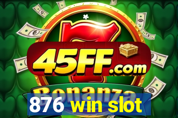 876 win slot